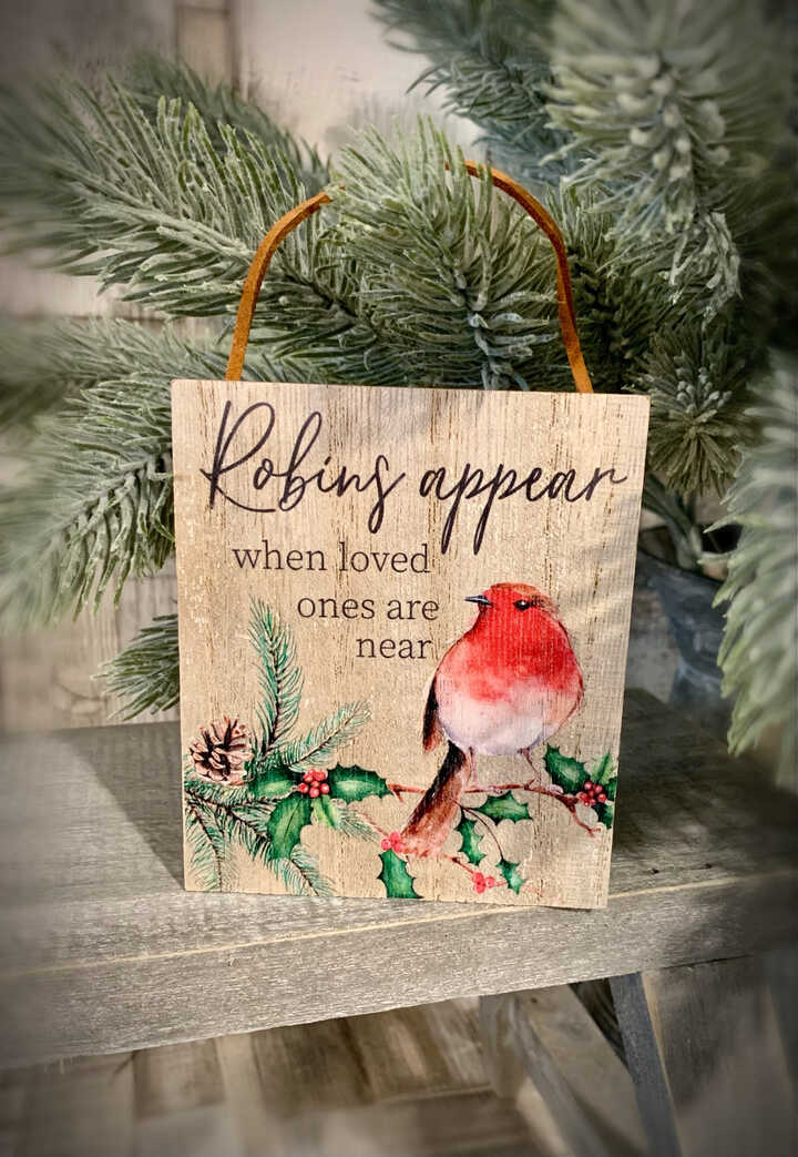 Robins Appear When Loved Ones Appear Wooden Plaque