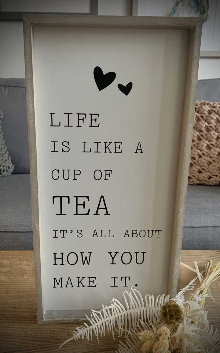 Life Is Like A Cup Of Tea Plaque